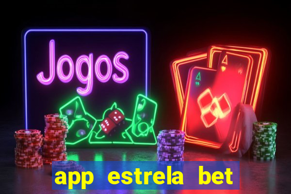 app estrela bet nao compativel